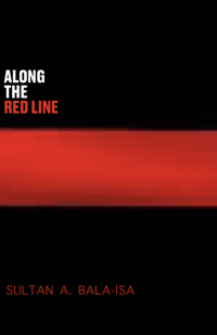 Sultan A.Bala-Isa — Along The Red Line