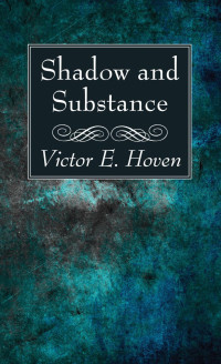 Victor E. Hoven; — Shadow and Substance