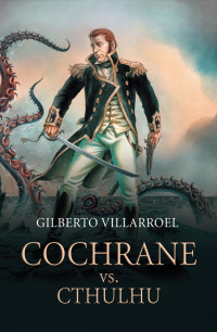 GILBERTO VILLARROEL — Cochrane vs Cthulhu