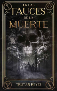 Tristán Reyes — En las fauces de la muerte (Spanish Edition)