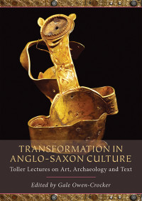 Charles Insley;Gale R. Owen-Crocker; — Transformation in Anglo-Saxon Culture