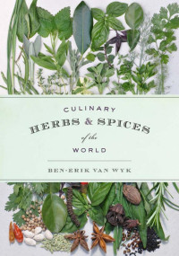 Ben-Erik van Wyk — Culinary Herbs and Spices of the World