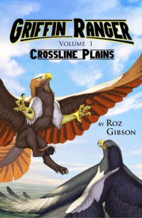Roz Gibson — Griffin Ranger: Crossline Plains