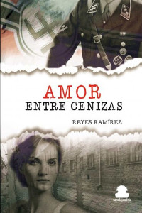 Reyes Ramírez Llamas — Amor entre cenizas