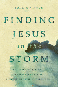 John Swinton; — Finding Jesus in the Storm