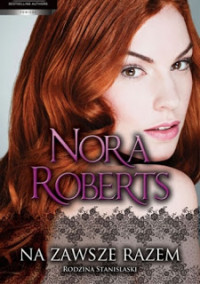 Nora Roberts — Nora Roberts - 05 Na zawsze razem tom I Czekając na Nicka