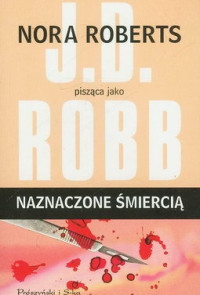 J.D. Robb — Naznaczone Śmiercią