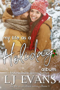 LJ Evans [Evans, LJ] — My Life as a Holiday Album: A Small-town Romance (my life as an album Book 5)