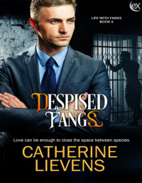 Catherine Lievens — Despised Fangs (Life with Fangs Book 6)