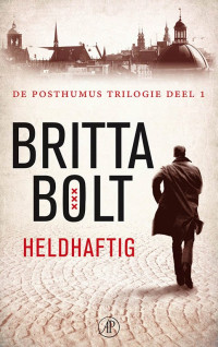 Britta Bolt, Rodney Bolt — Pieter Posthumus 01 - Heldhaftig