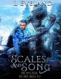 L Eveland — Scales and Song: M/M Paranormal Fantasy Monster Romance