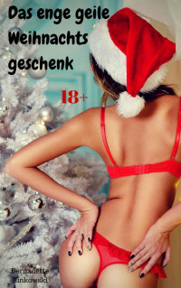 Binkowski, Bernadette — Das enge geile Weihnachtsgeschenk