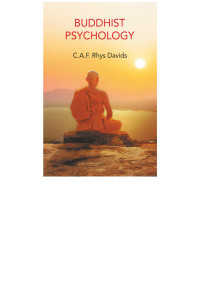 Mrs. Car Rhys Davids; — Buddhist Psychology