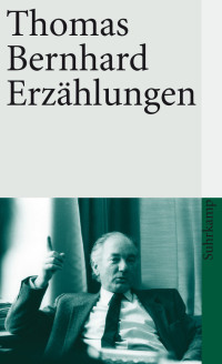 Thomas Bernhard — Erzählungen