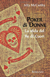Ally McCarthy — Poker di Donne. La sfida del Re di Cuori (Italian Edition)