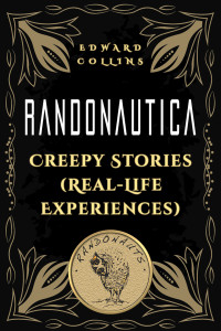 Collins, Edward — Randonautica: Creepy Stories (Real Life Experiences)