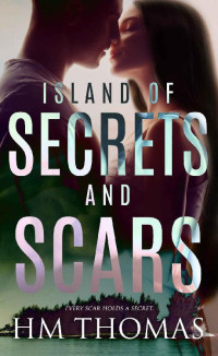 HM Thomas — Island of Secrets and Scars: A second chance, love after loss romance