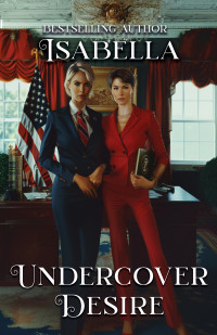 Isabella — Undercover Desire: When Love and Intrigue Collide in Politics