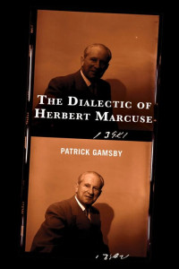 Patrick Gamsby — The Dialectic of Herbert Marcuse