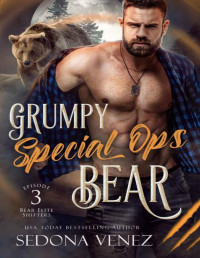 Sedona Venez — Grumpy Special Ops Bear: Episode 3 (Bear Elite Shifters)