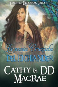 Cathy MacRae & DD MacRae — La Novia Cruzada del Highlander: Una aventura romántica medieval escocesa (Spanish Edition)