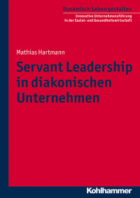 Mathias Hartmann — Servant Leadership in diakonischen Unternehmen