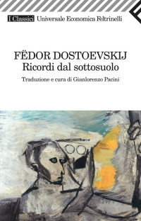 Fëdor Dostoevskij [Dostoevskij, Fëdor] — Ricordi dal sottosuolo