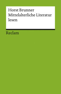 Horst Brunner; — Mittelalterliche Literatur lesen