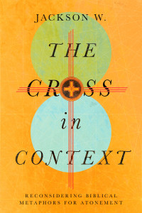 Jackson W.; — The Cross in Context