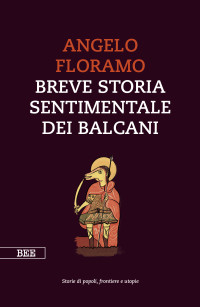 Angelo Floramo — Breve storia sentimentale dei Balcani