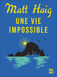 Matt Haig — Une vie impossible