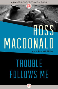 Ross Macdonald — Trouble Follows Me