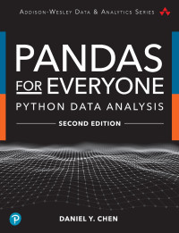 Daniel Y. Chen — Pandas for Everyone: Python Data Analysis (Addison-Wesley Data & Analytics Series)