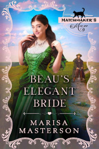 Marisa Masterson — Beau's Elegant Bride (Matchmaker's Mix-Up Book 11)