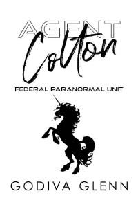 Godiva Glenn — Agent Colton: Federal Paranormal Unit (Otherworld Agents Book 1)