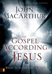 John F. MacArthur; — The Gospel According to Jesus