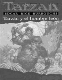 Burroughs, Edgar Rice — Tarzan y el Hombre Leon