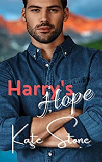 Kate Stone [Stone, Kate] — Harry's Hope (Mountain Men of Cupid Lake #2)