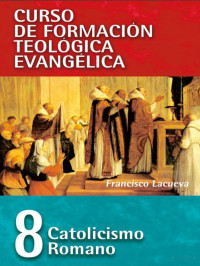 Francisco Lacueva — 8. Catolicismo romano (Curso de formación de Teología Evangélica)