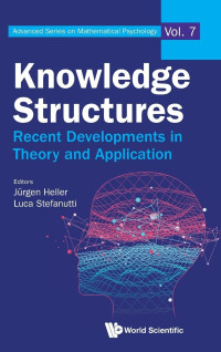 Jurgen Heller, Luca Stefanutti — Knowledge Structures: Recent Developments in Theory and Applications