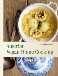 Daniela Friedl — Austrian Vegan Home Cooking