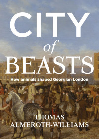 Thomas Almeroth-Williams; — City of Beasts