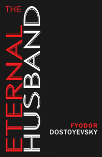 Dostoevsky, Fyodor — The Eternal Husband