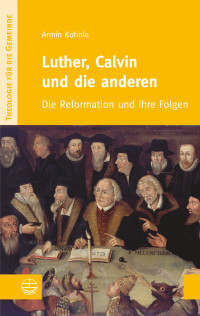 Kohnle, Armin. — Luther, Calvin und die anderen