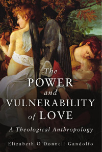 Gandolfo, Elizabeth O'Donnell — The Power and Vulnerability of Love