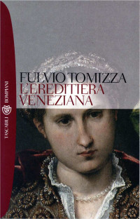 Fulvio Tomizza — L'ereditiera veneziana (Tascabili) (Italian Edition)