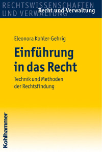 Eleonora Kohler-Gehrig — Einführung in das Recht: Technik und Methoden der Rechtsfindung