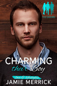 Jamie Merrick — Charming Their Boy (Love & Lifestyles: The Daddies Book 2)