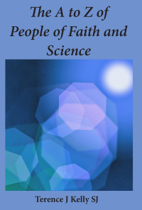 Terence J. Kelly, SJ — The A to Z of People of Faith and Science