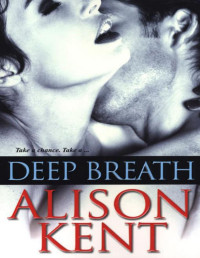 Alison Kent [Kent, Alison] — Deep Breath